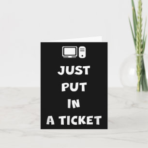 Just Put In A Ticket Card