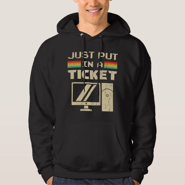 Just Put In A Ticket For Help Desk & Tech Support Hoodie (Front)