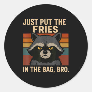 Just Put The Fries In The Bag Bro Funny Raccoon Classic Round Sticker
