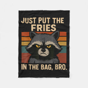 Just Put The Fries In The Bag Bro Funny Raccoon  Fleece Blanket