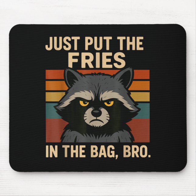 Just Put The Fries In The Bag Bro Funny Raccoon  Mouse Mat (Front)