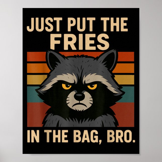 Just Put The Fries In The Bag Bro Funny Raccoon  Poster (Front)