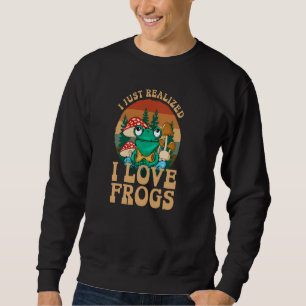 Just Realise I Love Frogs Mushrooms & Pine Trees Sweatshirt