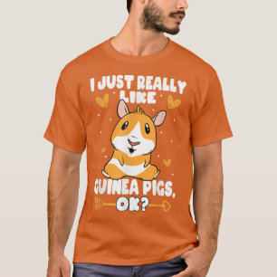 Just Really Like Guinea Pigs Cute Guinea Cavy T-Shirt