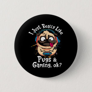 Just Really Like Pugs And Gaming Ok Video Game Lov 6 Cm Round Badge