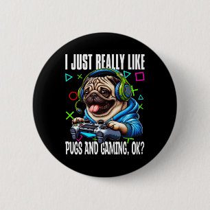 Just Really Like Pugs And Gaming Ok Video Game Lov 6 Cm Round Badge