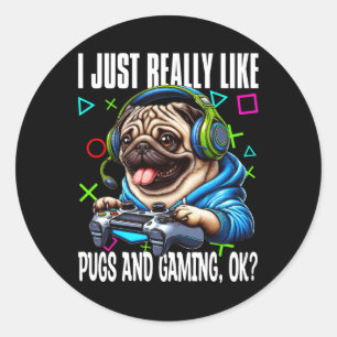 Just Really Like Pugs And Gaming Ok Video Game Lov Classic Round Sticker