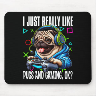 Just Really Like Pugs And Gaming Ok Video Game Lov Mouse Mat
