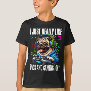 Just Really Like Pugs And Gaming Ok Video Game Lov T-Shirt