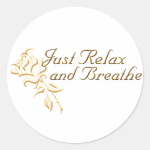 Just Relax and Breathe Classic Round Sticker