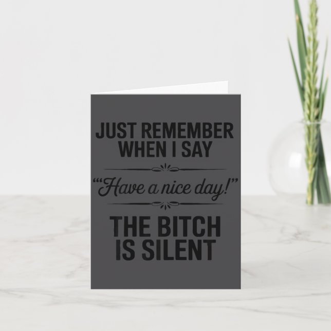 Just Remember When I Say “have A Nice Day!” Witty  Card (Front)