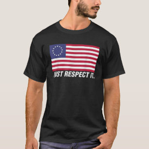 Just Respect It Betsy Ross American Flag Patriotic T-Shirt