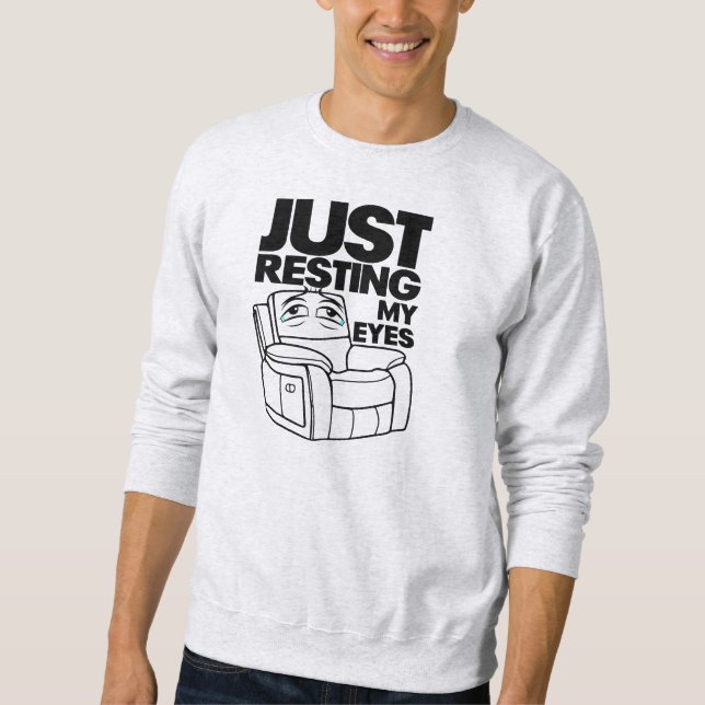 Just Resting My Eyes, I'm Not Sleeping Sweatshirt (Front)