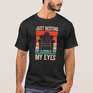 Just Resting My Eyes Sayings Father's Day Dad Dadd T-Shirt