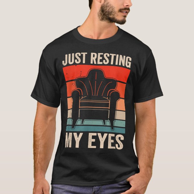 Just Resting My Eyes Sayings Father's Day Dad Dadd T-Shirt (Front)