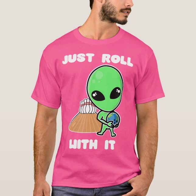 Just Roll With It Alien Bowling Ball Earth Funny T-Shirt (Front)