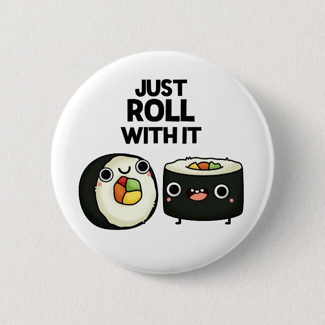 Just Roll With It Cute Sushi Roll Pun 6 Cm Round Badge (Front)
