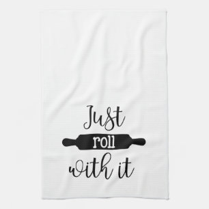 Just Roll With It Flour Sack Tea Towel