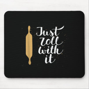 Just Roll With It Funny Baking Pastry Lover Gift Mouse Mat