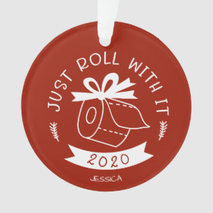 Just Roll With It Funny Covid Christmas Ornament