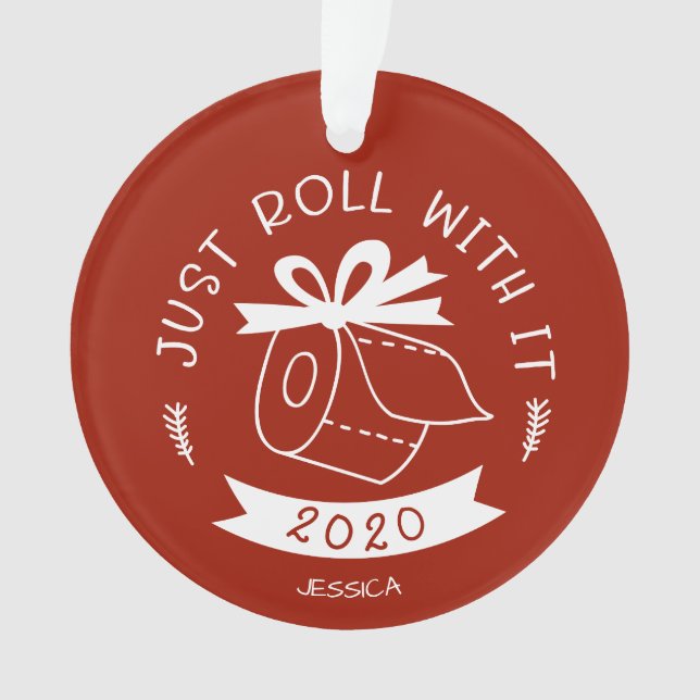 Just Roll With It Funny Covid Christmas Ornament (Front)