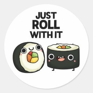 Just Roll With It Funny Sushi Roll Pun  Classic Round Sticker