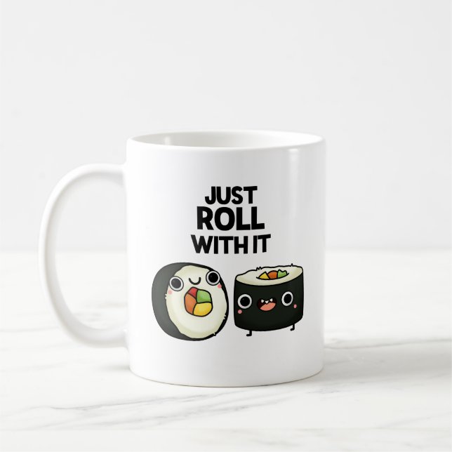 Just Roll With It Funny Sushi Roll Pun  Coffee Mug (Left)