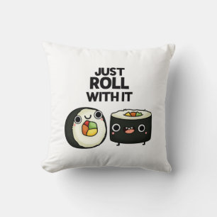 Just Roll With It Funny Sushi Roll Pun Cushion