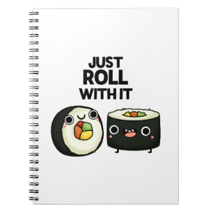 Just Roll With It Funny Sushi Roll Pun Notebook