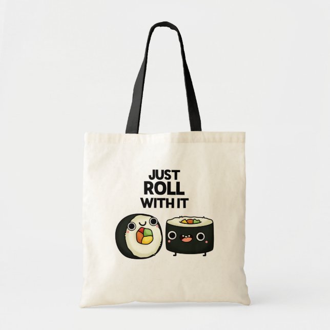 Just Roll With It Funny Sushi Roll Pun  Tote Bag (Front)