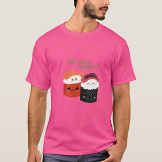 Just Roll With It – Kawaii Sushi Pun T-Shirt