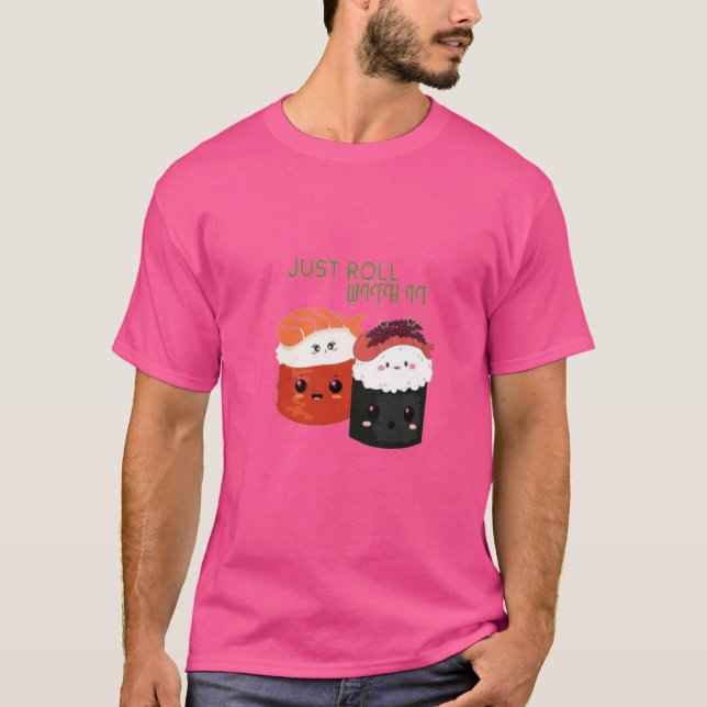 Just Roll With It – Kawaii Sushi Pun T-Shirt (Front)