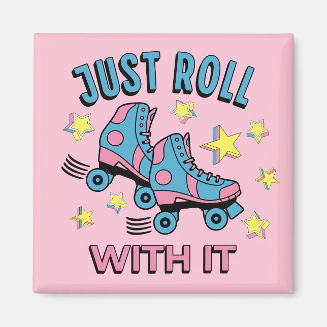 Just roll with it magnet (Front)
