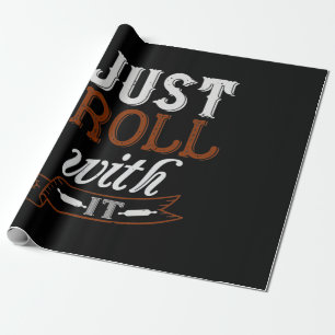 Just Roll With It Wrapping Paper
