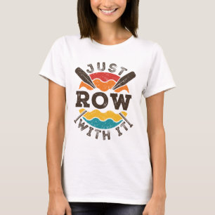 Just Row With It Cool Retro Rowing Crew Team Oars T-Shirt