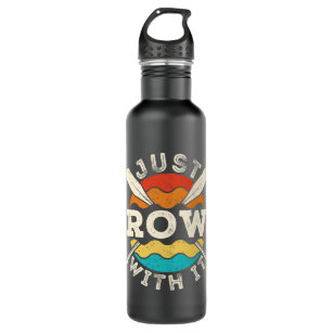 Just Row with It Funny Rowing Crew Team 710 Ml Water Bottle
