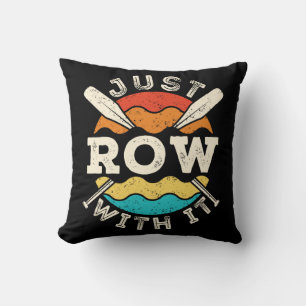 Just Row with It Funny Rowing Crew Team Cushion