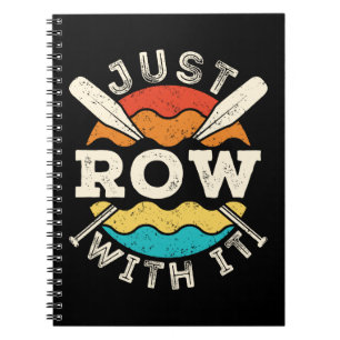 Just Row with It Funny Rowing Crew Team Notebook