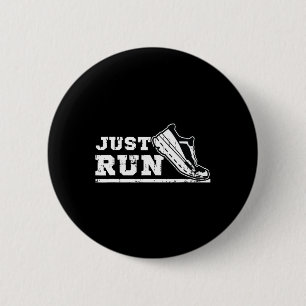 Just Run Motivational Graphic For Runners And Athl 6 Cm Round Badge