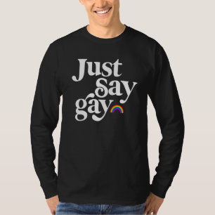 Just Say Gay T-Shirt