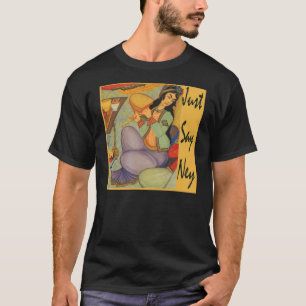 Just Say Ney shirt