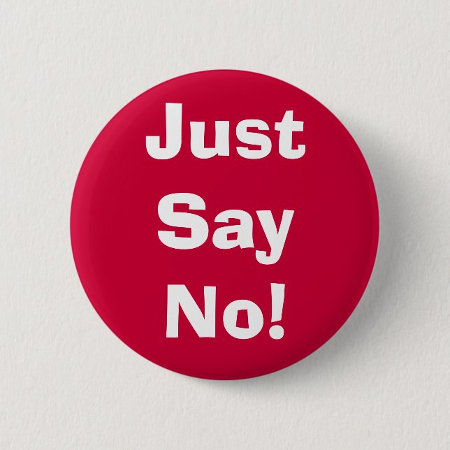 Just Say No! 6 Cm Round Badge (Front)