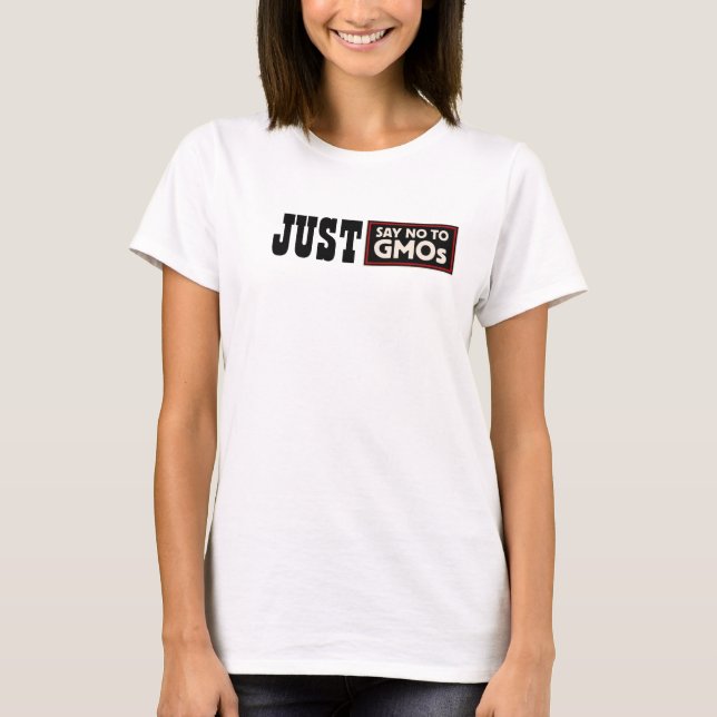Just Say No GMOs t-shirt (Front)