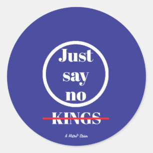 Just Say No Kings - A MisterP Sticker
