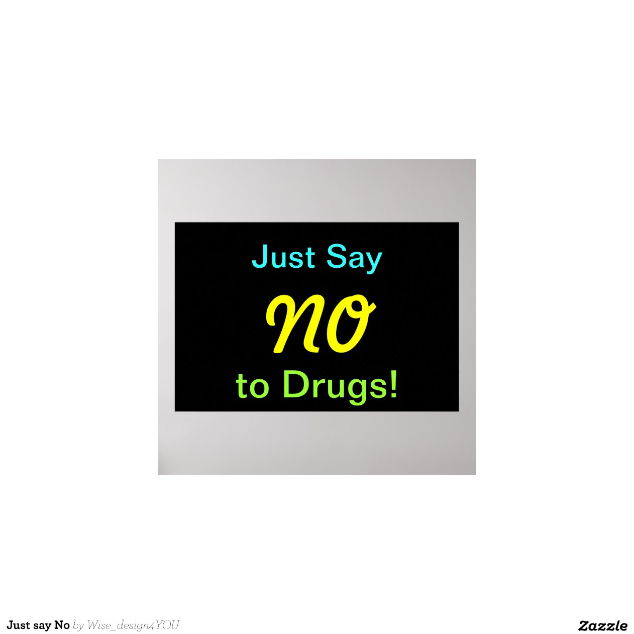 Just say No Posters | Zazzle