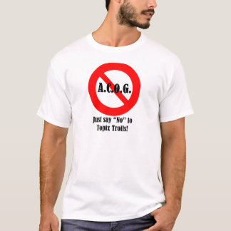 Just say "No" to ACOG! T-Shirt