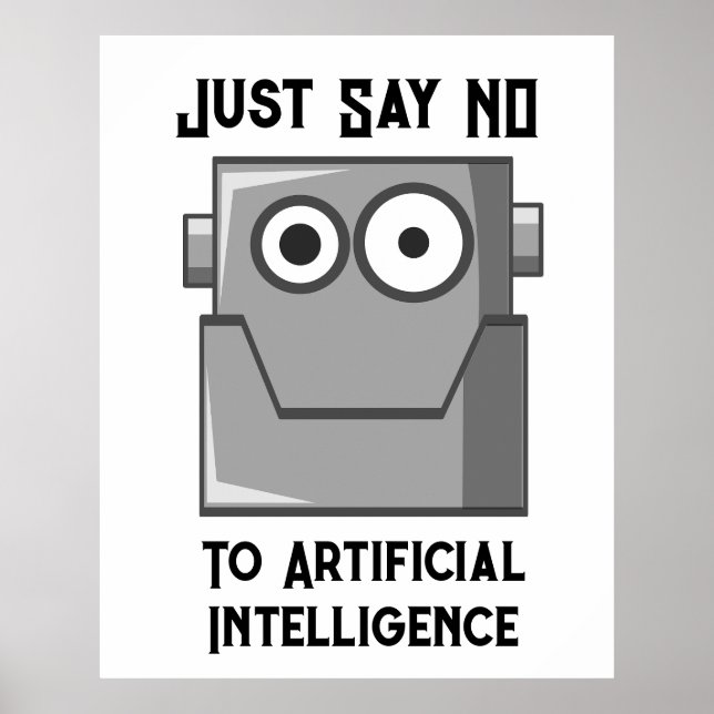 Just Say No to Artificial Intelligence Poster (Front)