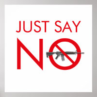 Just Say No To Assault Weapons - Gun Control