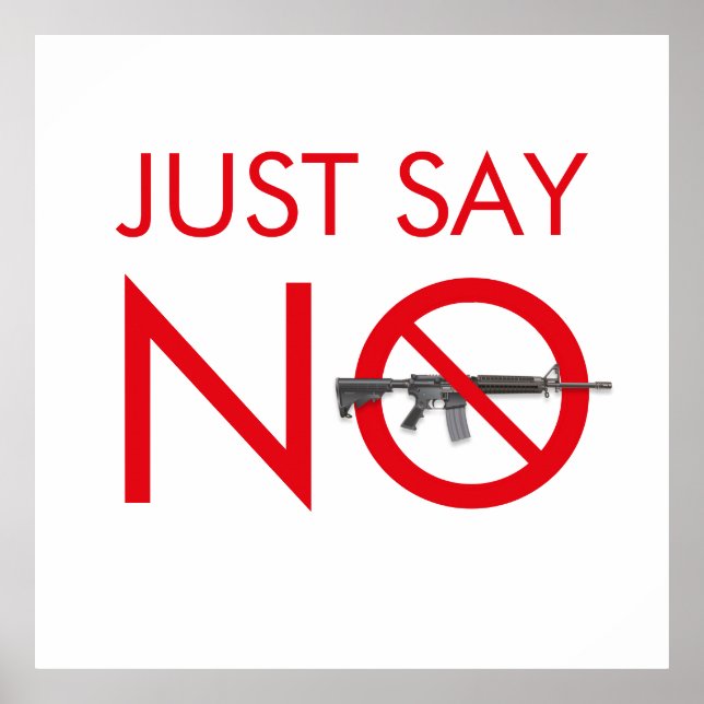 Just Say No To Assault Weapons - Gun Control Poster (Front)