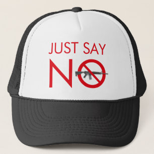 Just Say No To Assault Weapons - Gun Control Trucker Hat